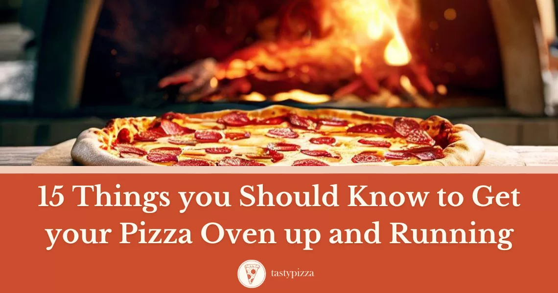Get Your Pizza Oven Running with These 15 Must-Knows