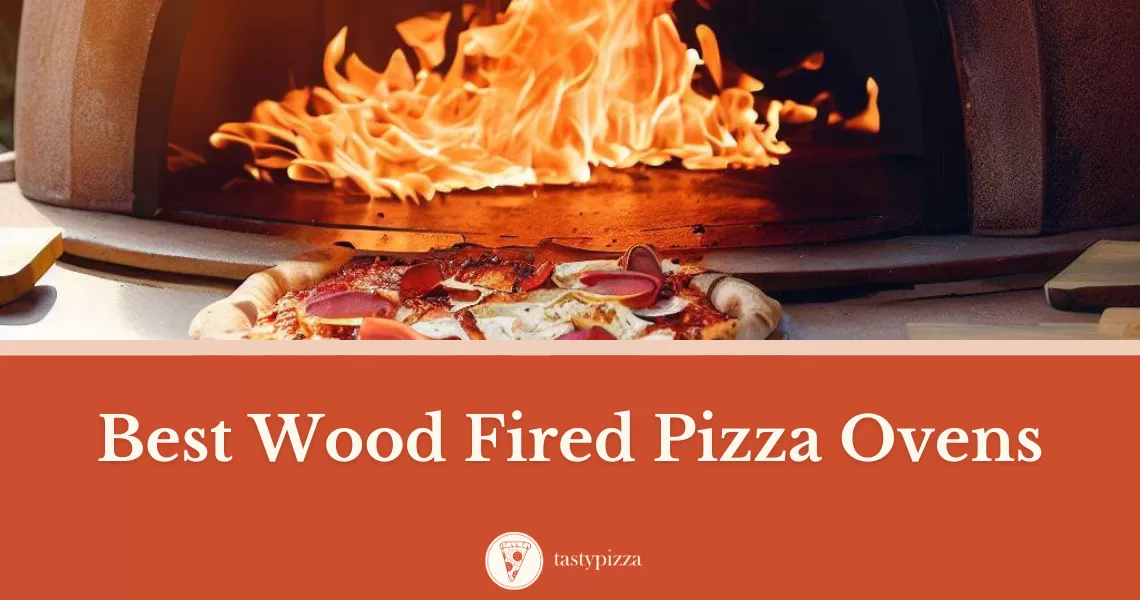 Discover the 10 Best Wood Fired Pizza Ovens