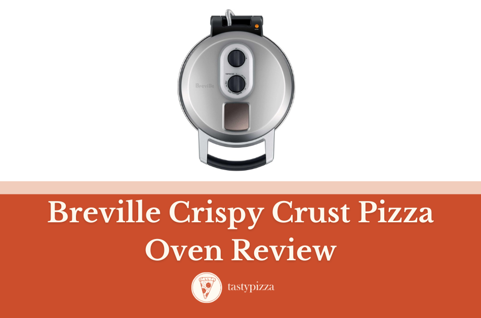 Breville Crispy Crust Pizza Oven Review