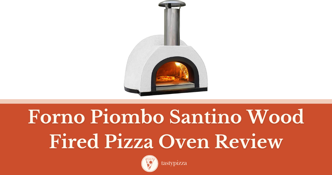 Pizza Perfection: Forno Piombo Santino Pizza Oven Review