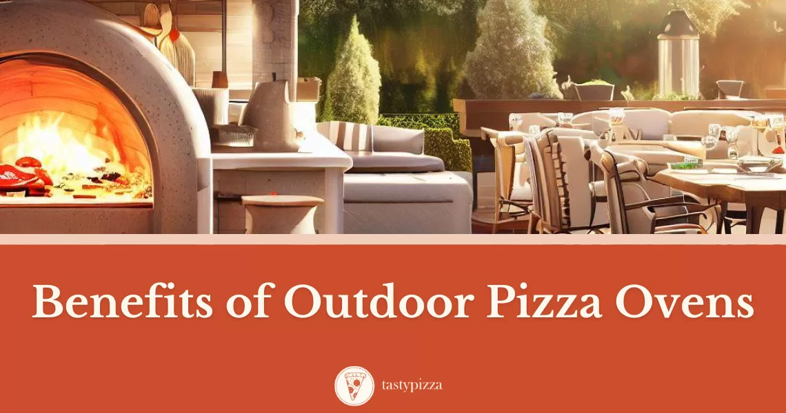 Discover the 10 Benefits of Outdoor Pizza Ovens