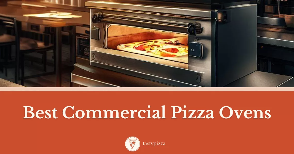 Power Up Your Pizzeria: 10 Best Commercial Pizza Ovens