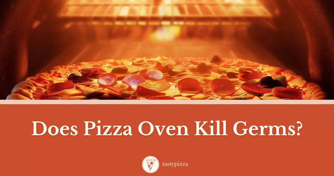 Does Pizza Oven Kill Germs? Unraveling the Bacterial Mystery