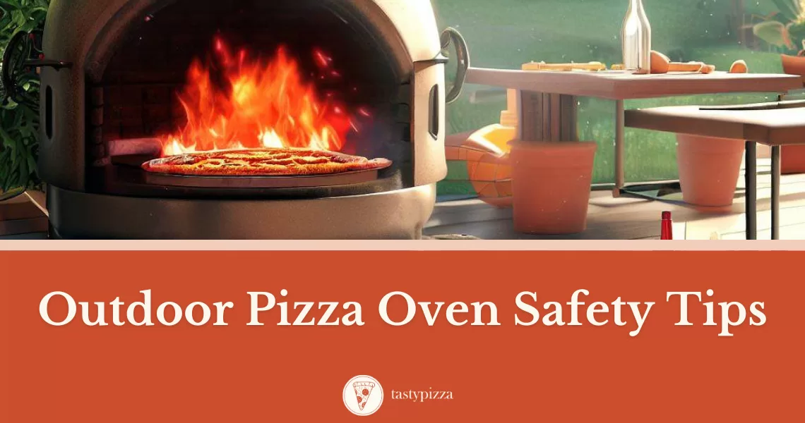 Top 8 Outdoor Pizza Oven Safety Tips