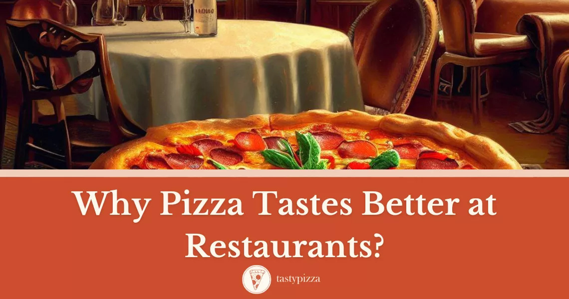 Why Pizza Tastes Better at Restaurants: Craving Explained